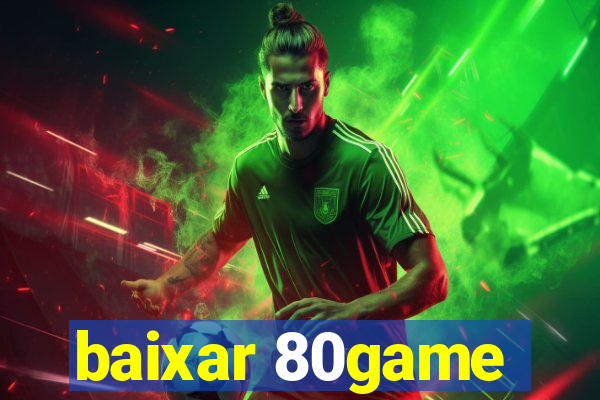 baixar 80game